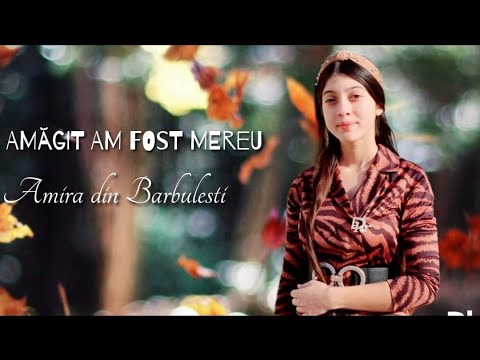 Amira din Barbulesti - AMAGIT AM FOST MEREU