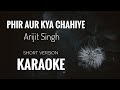 Phir Aur Kya Chahiye Karaoke Arijit Singh Phir Aur Kya Chahiye Unplugged Karaoke