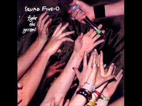 Squad Five-O - Fight The System [HQ]