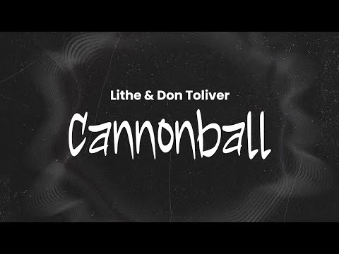 Lithe (feat. Don Toliver) - Cannonball | Lyrics