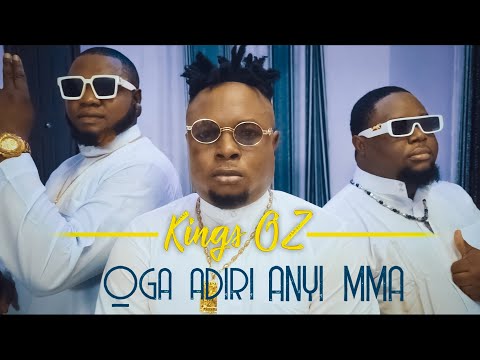 Kings OZ _ Oga Adiri Anyi Mma (Official Video)
