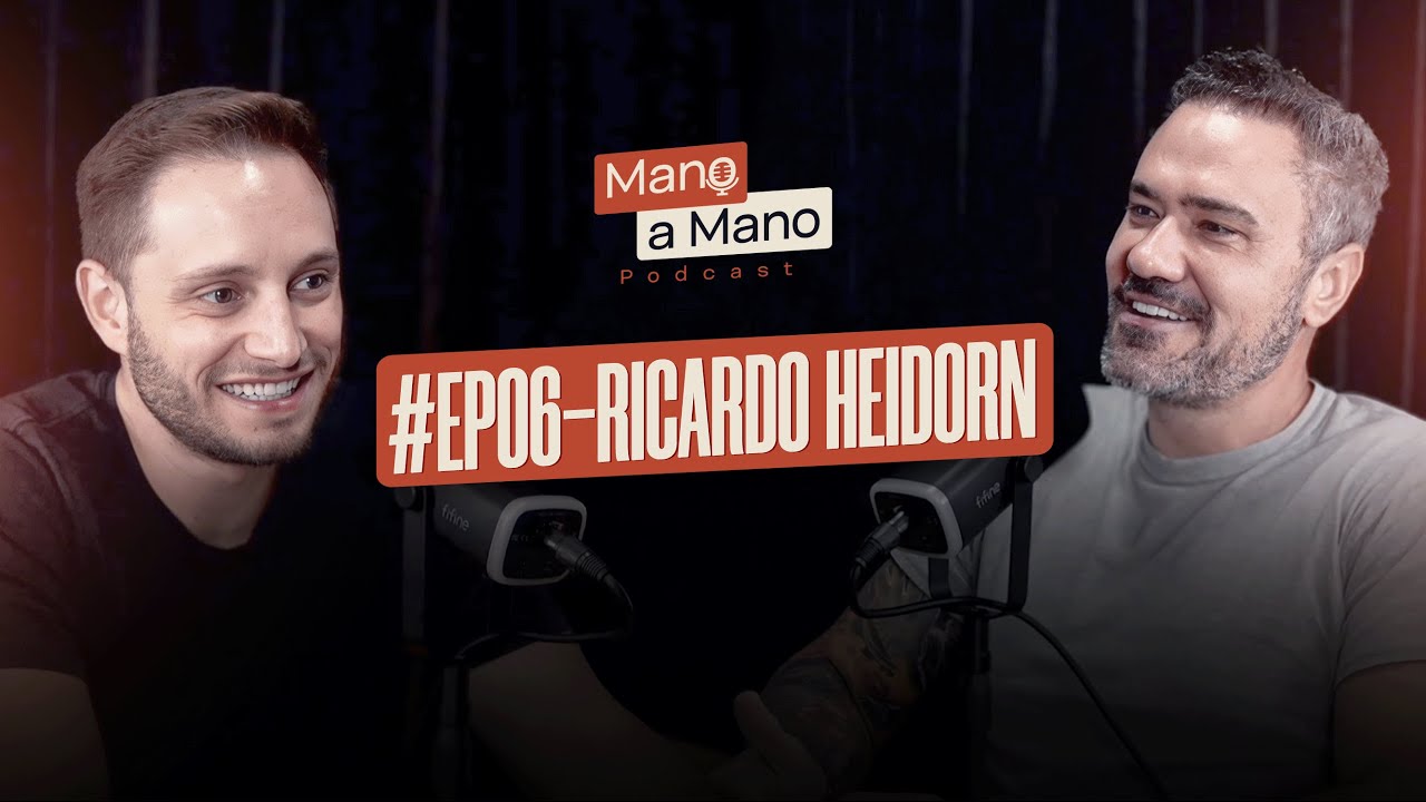 EP. 06 - MANO A MANO PODCASTCOM RICARDO HEIDORN