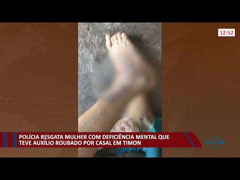 Polícia resgata mulher com deficiência mental que teve auxílio roubado por casal 19 11 2021
