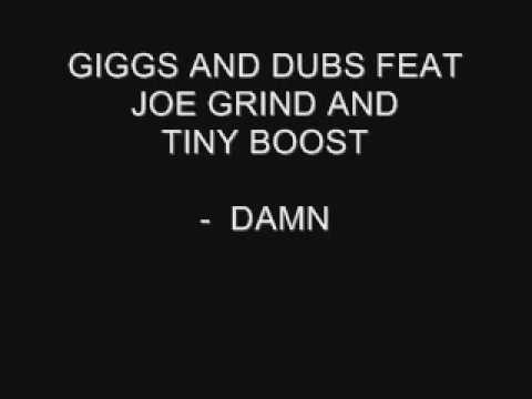 GIGGS & DUBS FT. JOE GRIND & T.BOOST - DAMN