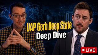 Deep State Deep Dive - UAP Gerb Watch Party