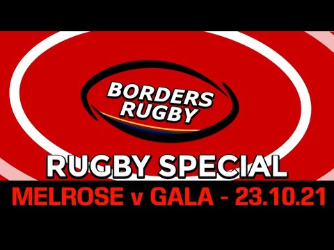 BORDERS RUGBY SPECIAL - MELROSE v GALA - NATIONAL 1 - 23.10.21