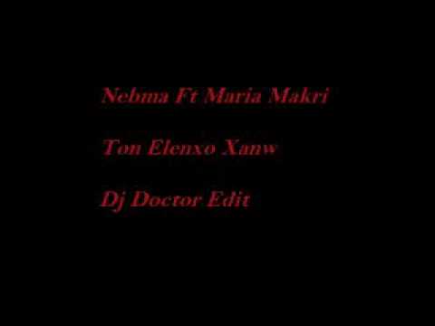 Nebma Ft Maria Makri   Ton Elenxo Xanw Dj Doctor Edit 320kbps