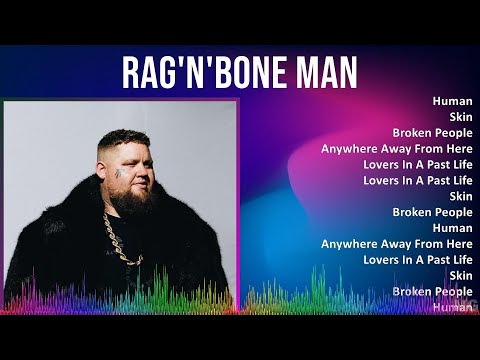 Rag'n'Bone Man 2024 MIX Melhores Músicas - Human, Skin, Broken People, Anywhere Away From Here