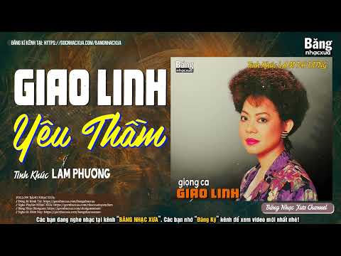 Yêu Thầm | Ca sĩ: Giao Linh | Sáng tác: Lam Phương