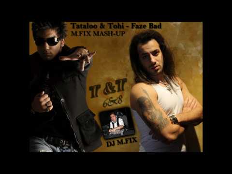 Tataloo & Tohi - Faze Bad (DJ M.FIX Mash-up) New T&T