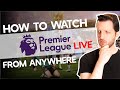 How to Watch The Premier League Live From Anywhere in 2024