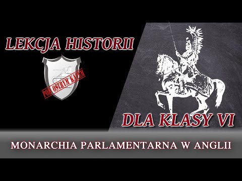 Monarchia parlamentarna w Anglii - Lekcje historii pod ostrym kątem - Klasa 6
