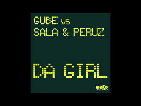 Gube vs Sala & Peruz - Da Girl (Original mix)