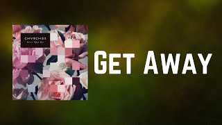 CHVRCHES - Get Away (Lyrics)