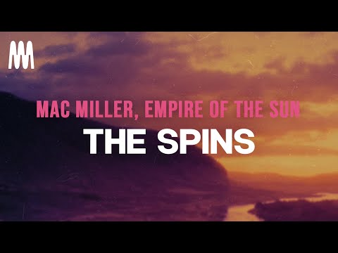 Mac Miller, Empire Of The Sun - The Spins (Letra/Lyrics)
