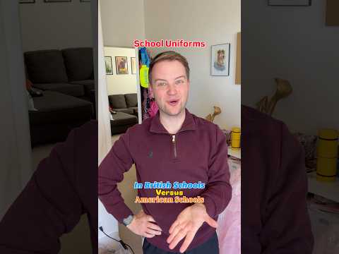 School Uniforms In British Schools Versus American Schools!