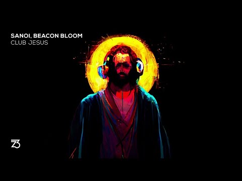 Sanoi, Beacon Bloom - Club Jesus (Zerothree Exclusive)