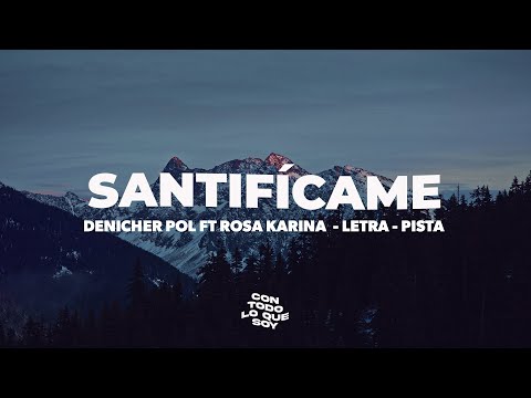 PISTA / Santifícame / Letra - Denicher Pol FT Rosa Karina
