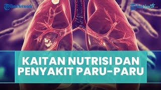 Apa Kaitanya Nutrisi dengan Penyebab Penyakit Paru-Paru ?