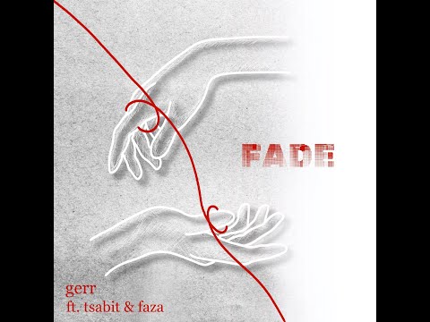 gerr. ft. Tsabit & Faza - Fade (Lyric Video)