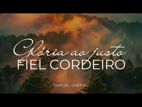 Hino 06 CCB Glória ao Justo, Fiel Cordeiro - Samuel Gabriel