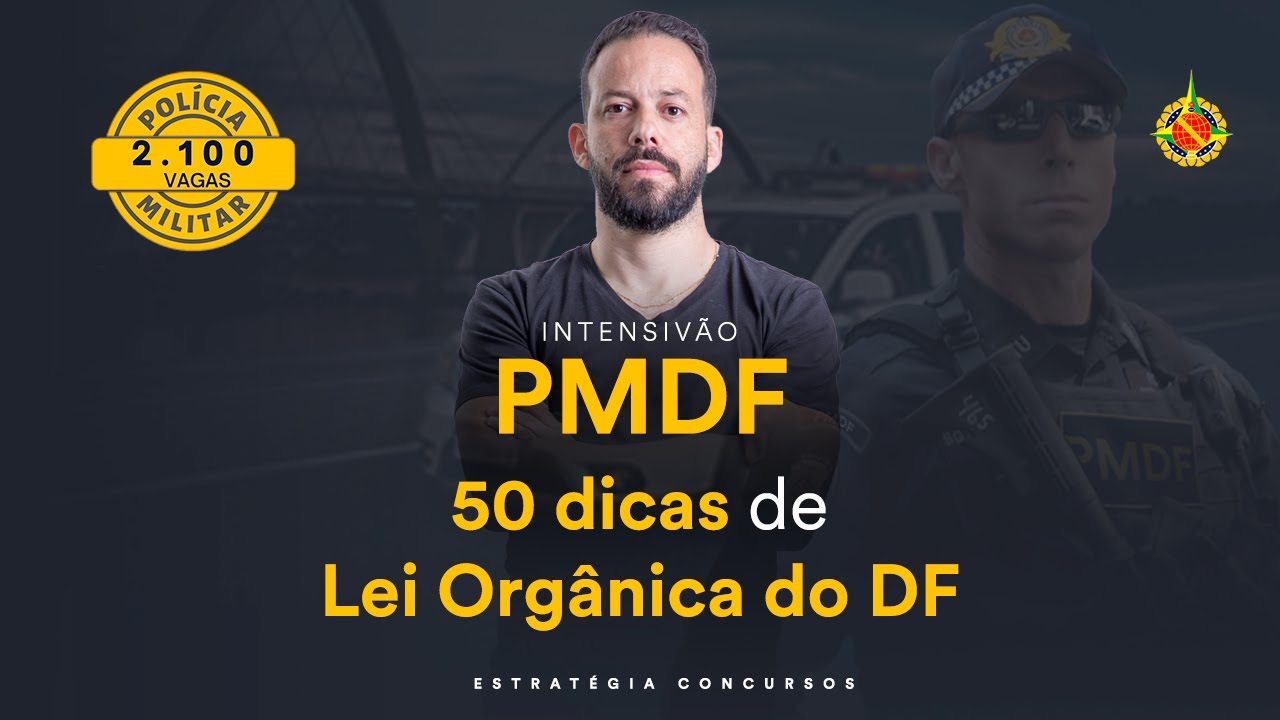 50 dicas de Lei Orgânica do DF - Intensivão PM DF - Prof. Rodrigo Francelino