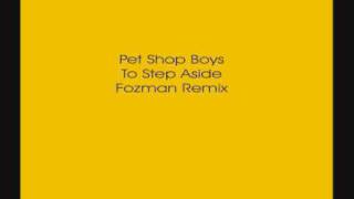 Pet Shop Boys - To Step Aside (Fozman Remix)