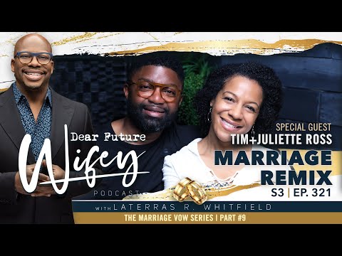 Intimacy & Growth in Marriage | Dear Future Wifey Podcast S3E321 - Tim & Juliette Ross