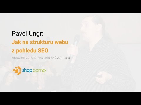 , title : 'Pavel Ungr – Jak na strukturu webu z pohledu SEO – ShopCamp 2015'