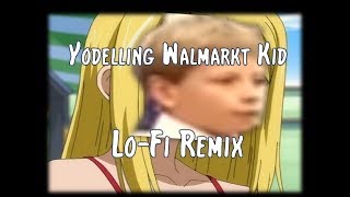 Yodeling Walmart Kid - Lo Fi Chill Remix - Tim de Jongh