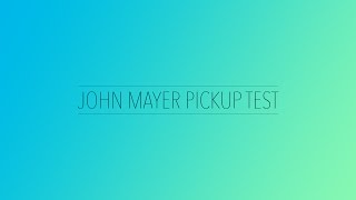 The Ultimate John Mayer Pickup Test