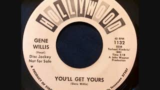 Gene Willis   You'll Get Yours