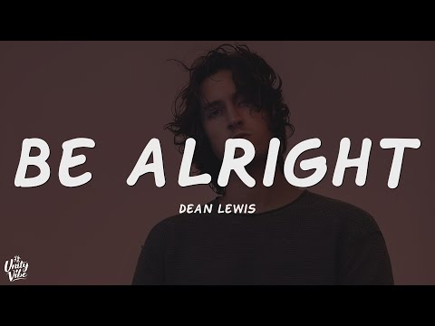Dean Lewis - Be Alright (Lyrics)