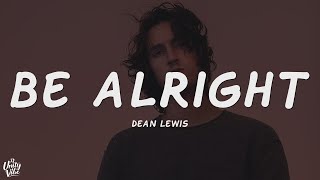 Download lagu Dean Lewis - Be Alright (Lyrics) mp3 Download lagu Dean Lewis - Be Alright (Lyrics) mp3