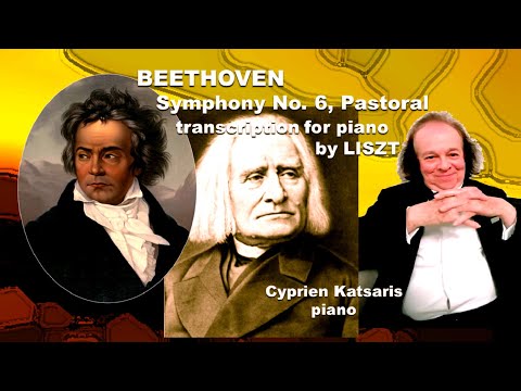 BEETHOVEN - Liszt ~ Symphony No. 6, Pastoral (transcription by LISZT) Cyprien Katsaris, piano