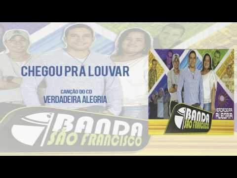 Chegou Pra Louvar - Banda São Francisco