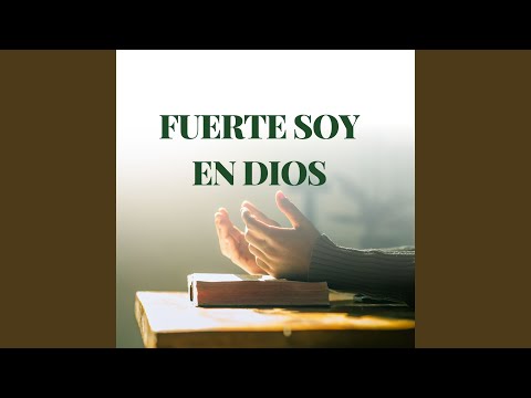 FUERTE SOY EN DIOS