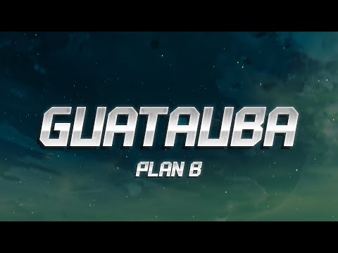 Guatauba - Plan B 🔥 (Letra)