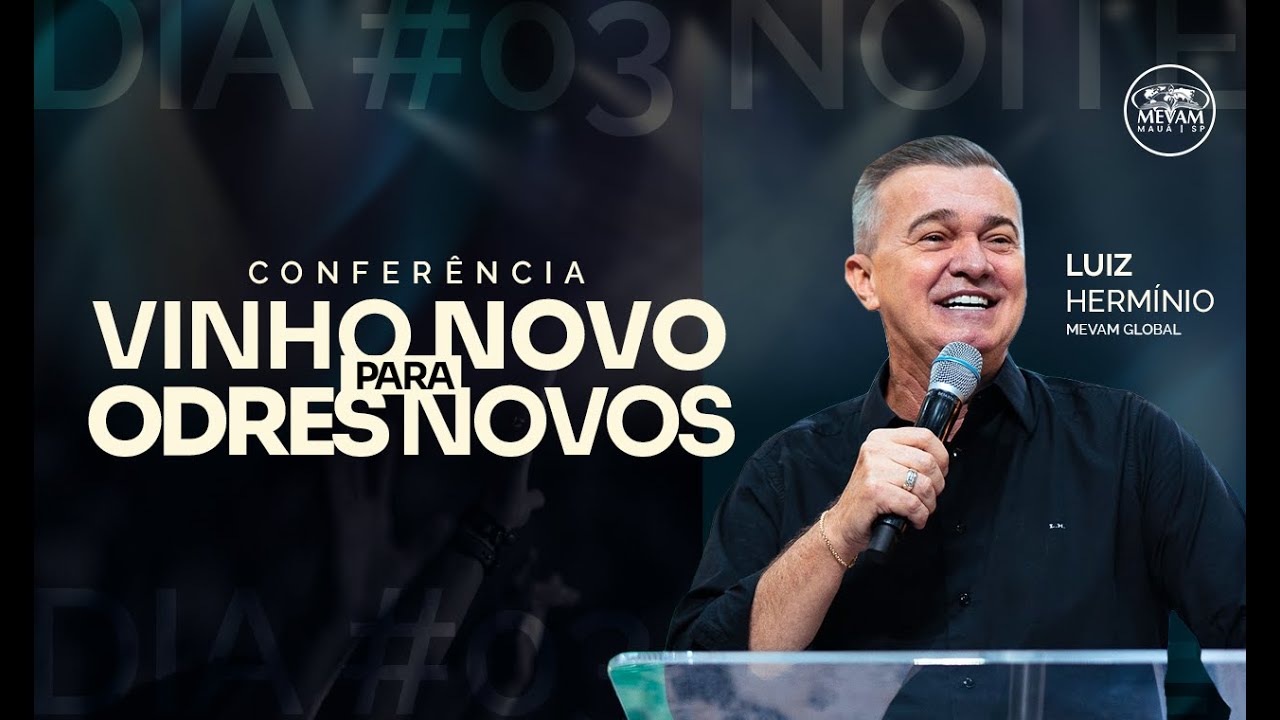 Conferência Vinho Novo para Odres Novos Ap Luiz Herminio MEVAM GLOBAL | 20/05/2024 - Noite #003