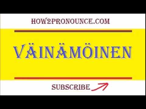 How To Pronounce Väinämöinen