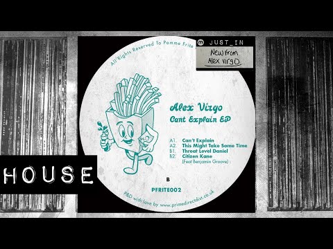 HOUSE: Alex Virgo - Can't Explain [Pomme Frite]