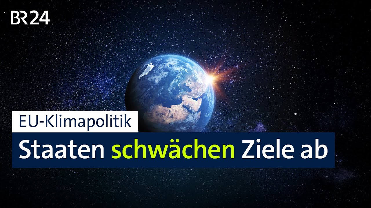Umweltminister Schneider begrüßt "klares und eindeutiges Klimaschutzziel" der EU  | BR24