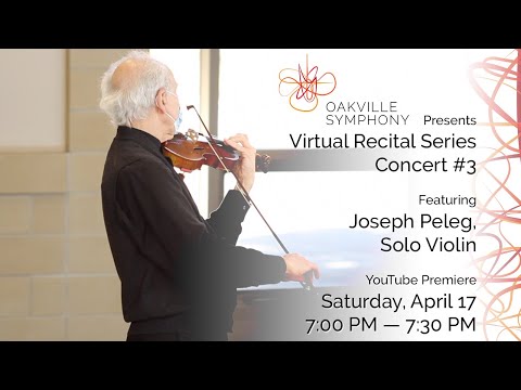 Oakville Symphony Virtual Recital #3 With Joseph Peleg, OS Concertmaster