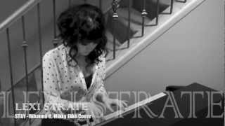 Stay - Rihanna ft. Mikky Ekko (Cover by Lexi Strate)