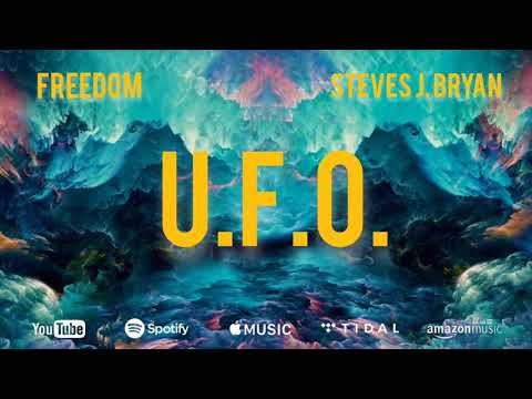 Freedom - "U.F.O." feat. Steves J. Bryan