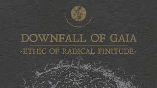 Downfall of Gaia "Ethic of Radical Finitude" (FULL ALBUM)