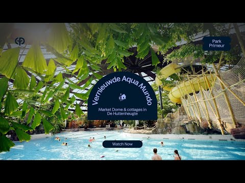 Vernieuwde Aqua Mundo, Market Dome en cottages in De Huttenheugte | Park Primeur | Center Parcs