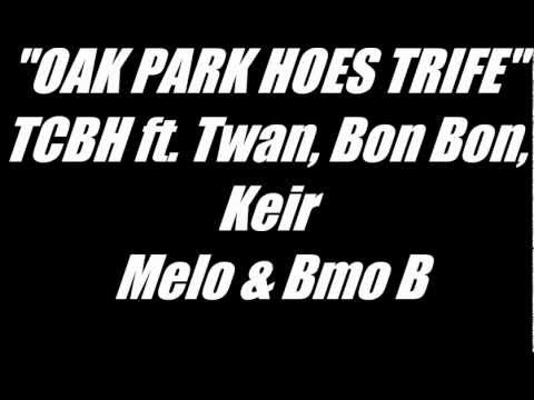 "Oak Park Hoes Trife" - TCBH ft. Twan, Keir Melo, Bon Bon & BrightMo B