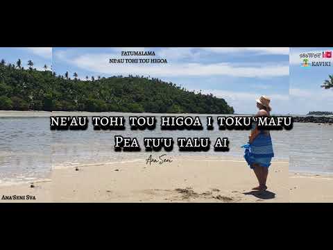 FATUMALAMA- NE'AU TOHI TOU HIGOA (PAROLES)