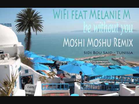 WiFi feat Melanie M - be without you ( Moshi Moshu Remix )